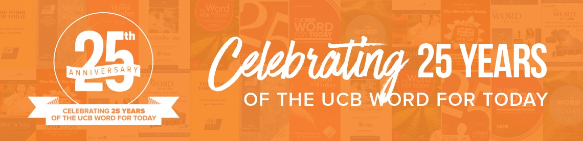 Celebrating 25 years of The UCB Word For Today Celebrating 25 years of The UCB Word For Today