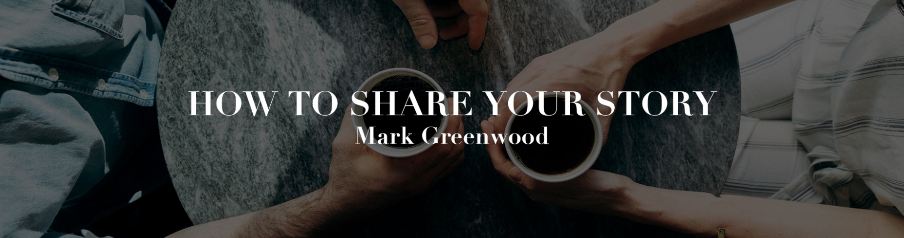 How to share your story How to share your story