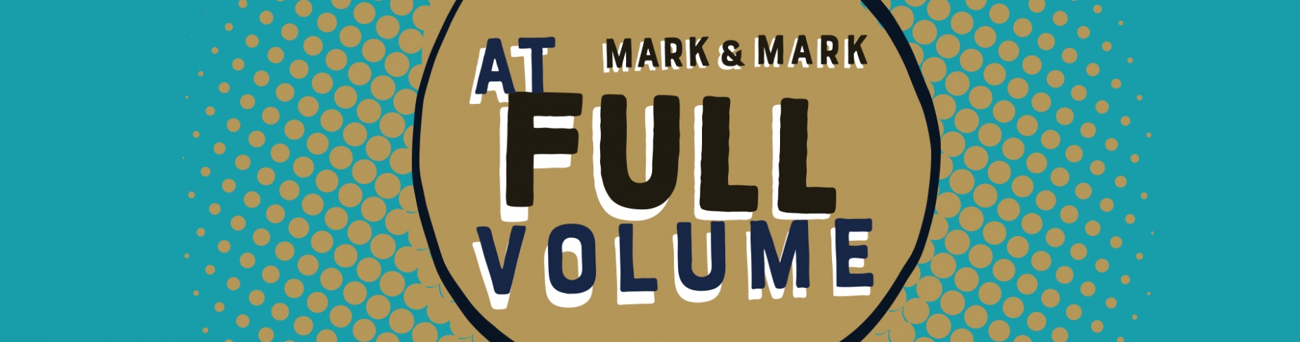 Mark and Mark at full volume Mark and Mark at full volume