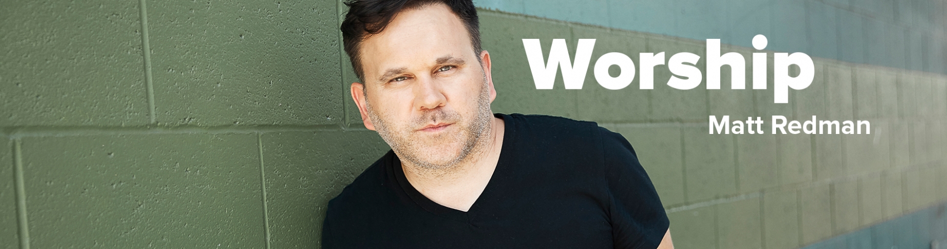 Worship: Matt Redman