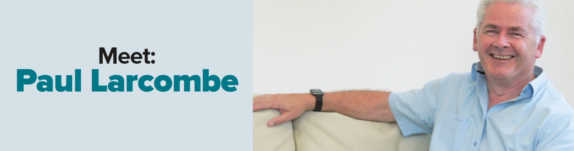 Meet: Paul Larcombe Meet: Paul Larcombe