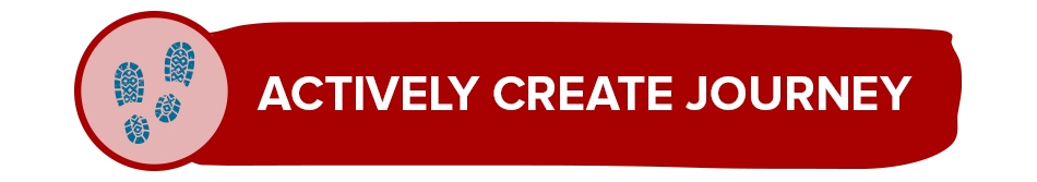 Actively create journey Actively create journey